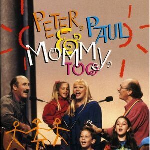 Peter, Paul and Mary - Peter Paul & Mommy Too  CD